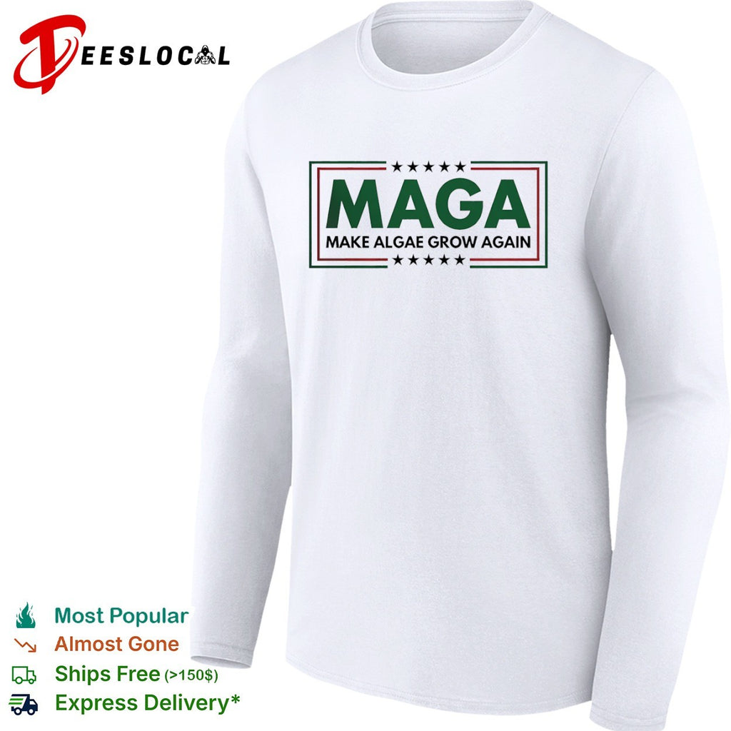 Maga make algae grow again shirt