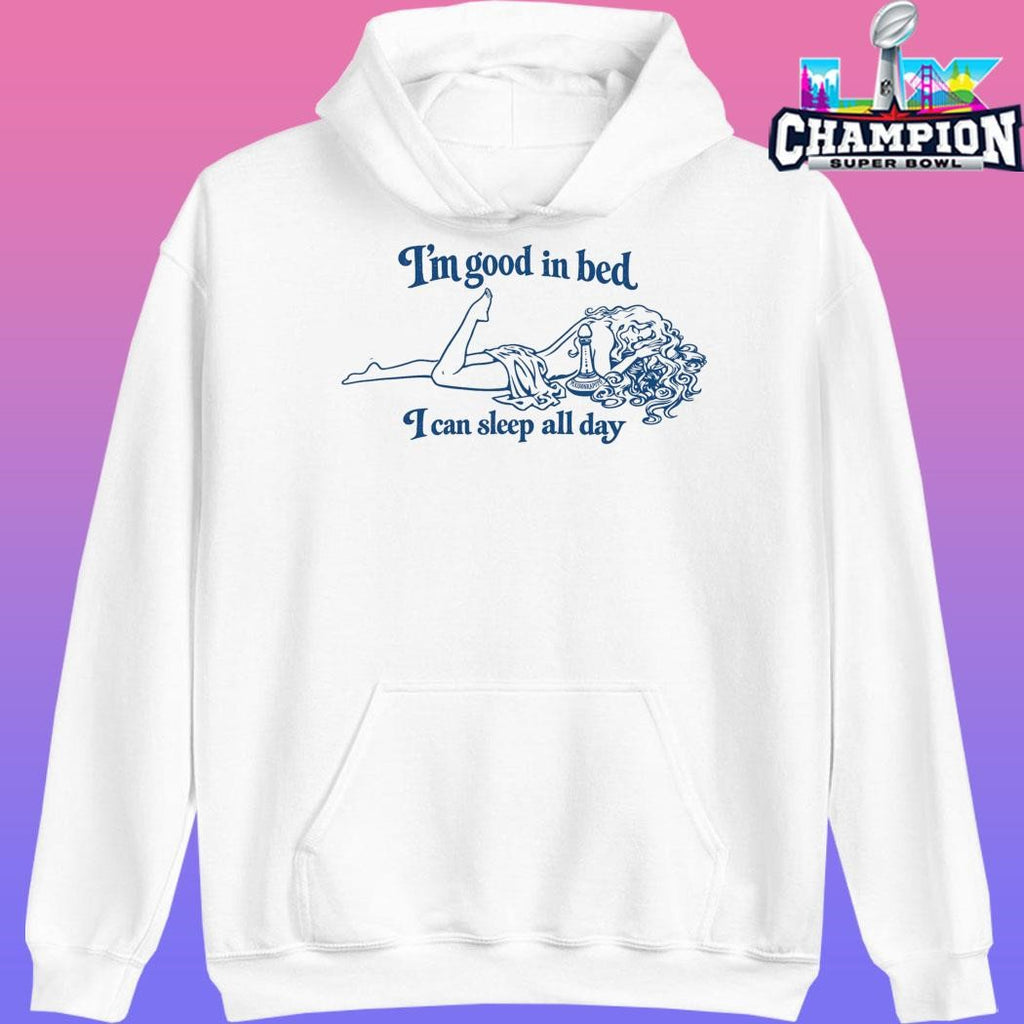 Maison Rapito I’m Good In Bed I Can Sleep All Day Shirt
