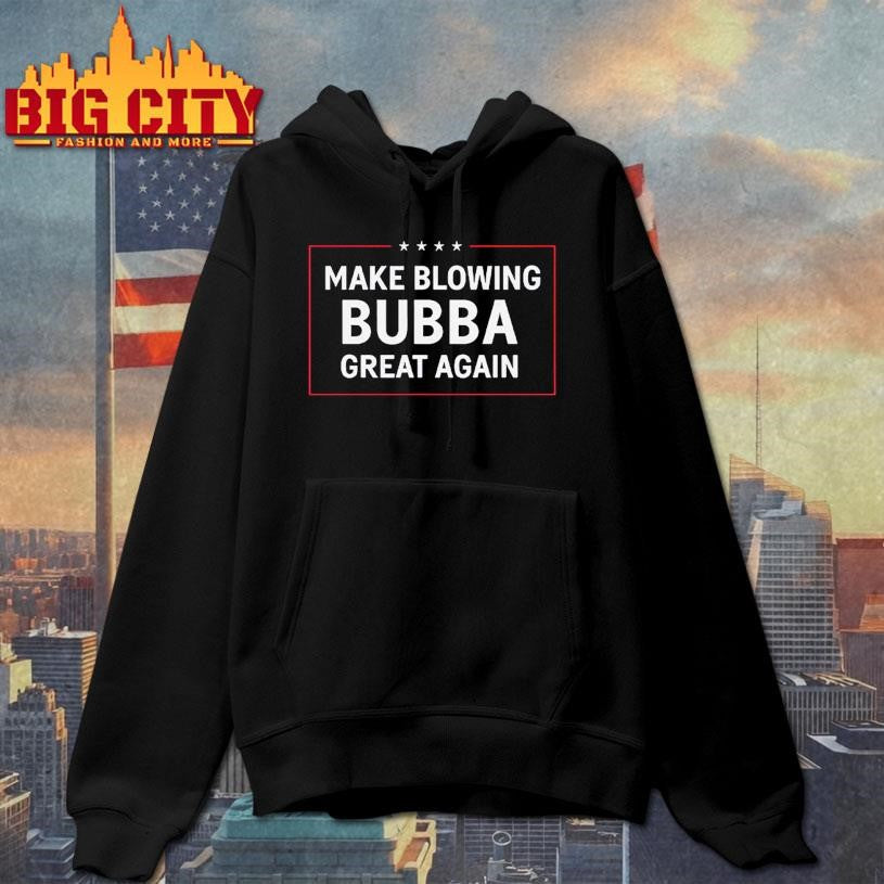 Make Blowing Bubba Great Again Shirt