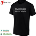 Make My Hip Great Again shirt