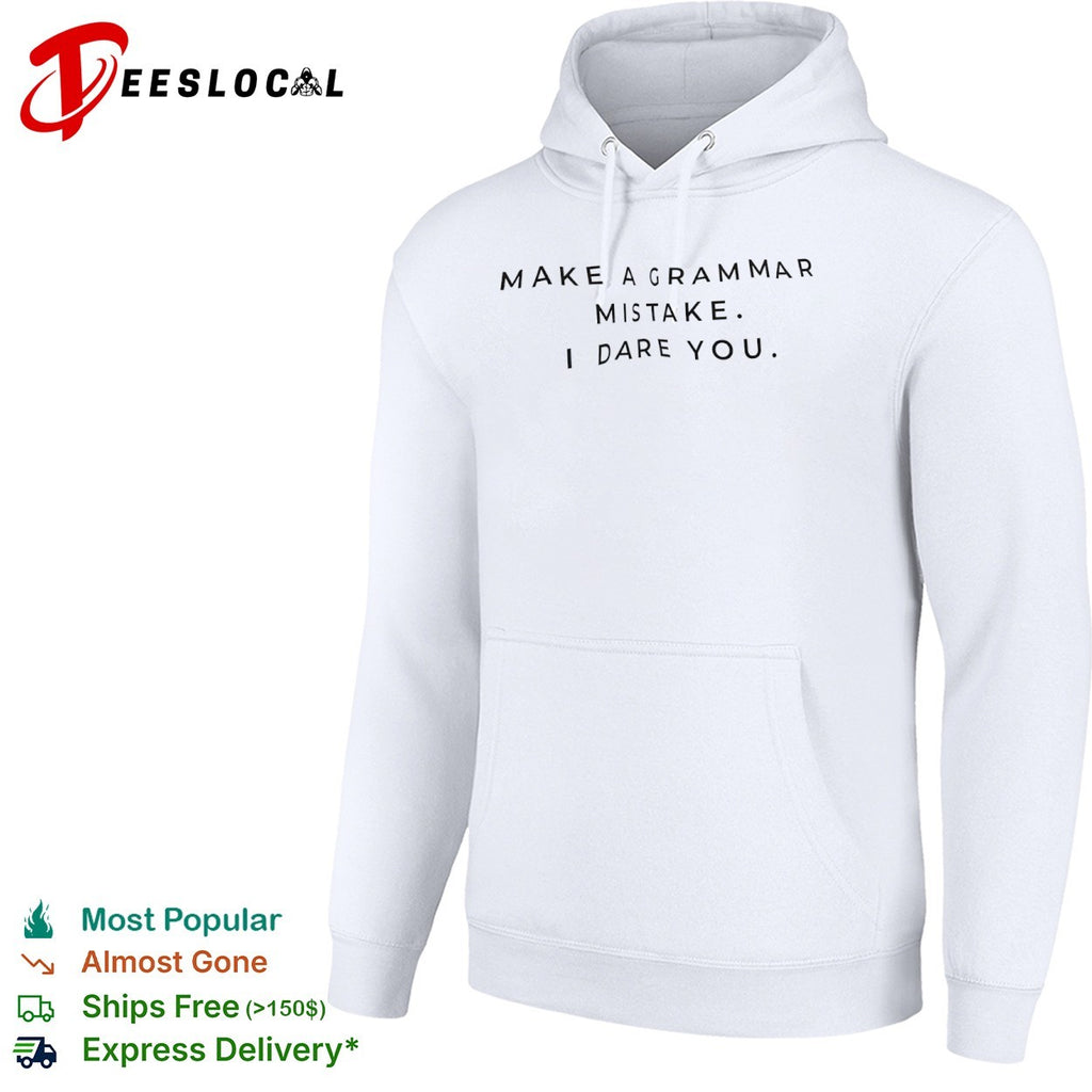 Make a grammar mistake I dare you shirt
