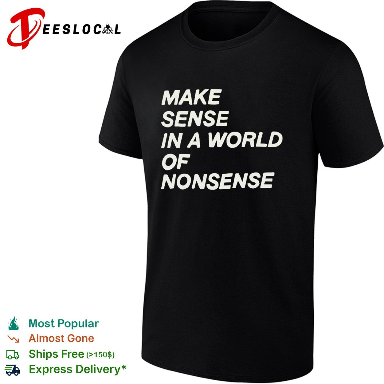 Make sense in a world of nonsense shirt