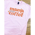 Mama Needs Coffee Graphic Top T-Shirts, Hoodie, Sweatshirt | CiraTrend.com