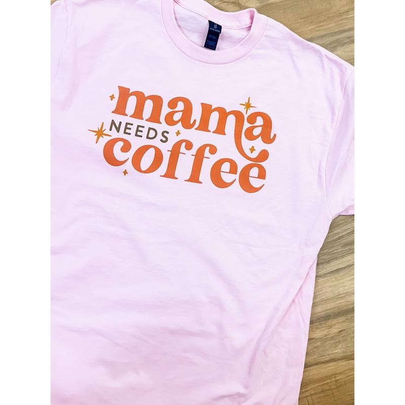 Mama Needs Coffee Graphic Top T-Shirts, Hoodie, Sweatshirt | CiraTrend.com