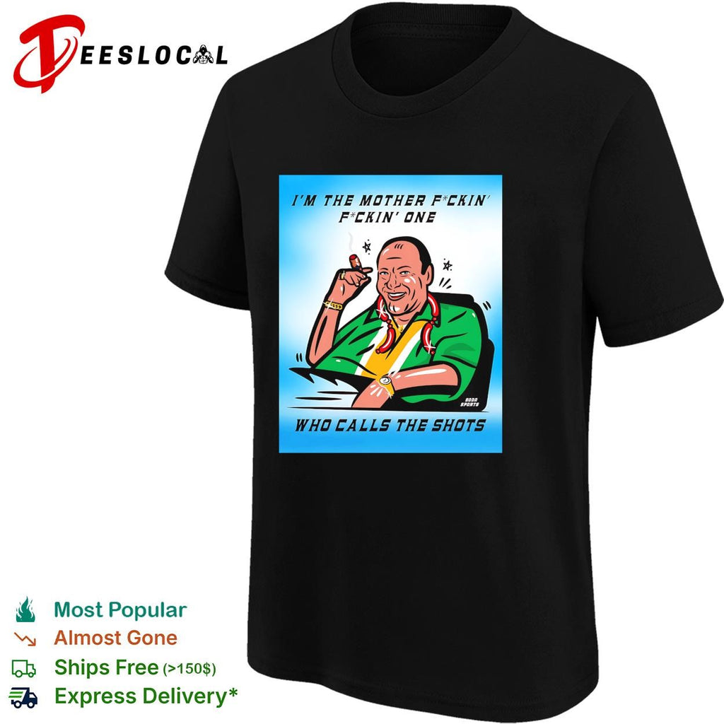Man smoking cigar I’m the mother fuckin’ one who calls the shots shirt