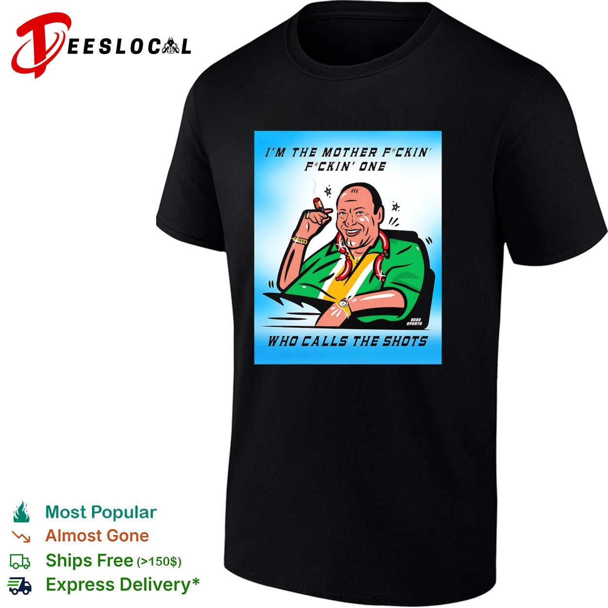 Man smoking cigar I’m the mother fuckin’ one who calls the shots shirt