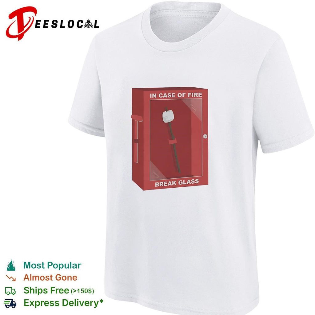 Marshmallow in case of fire break glass shirt