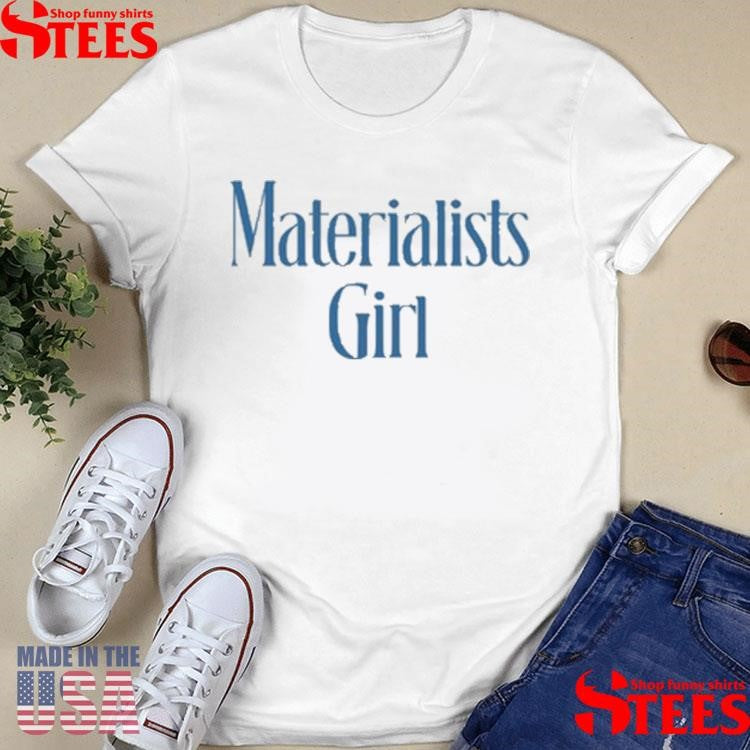 Martremblay Materialists Girl T-shirt