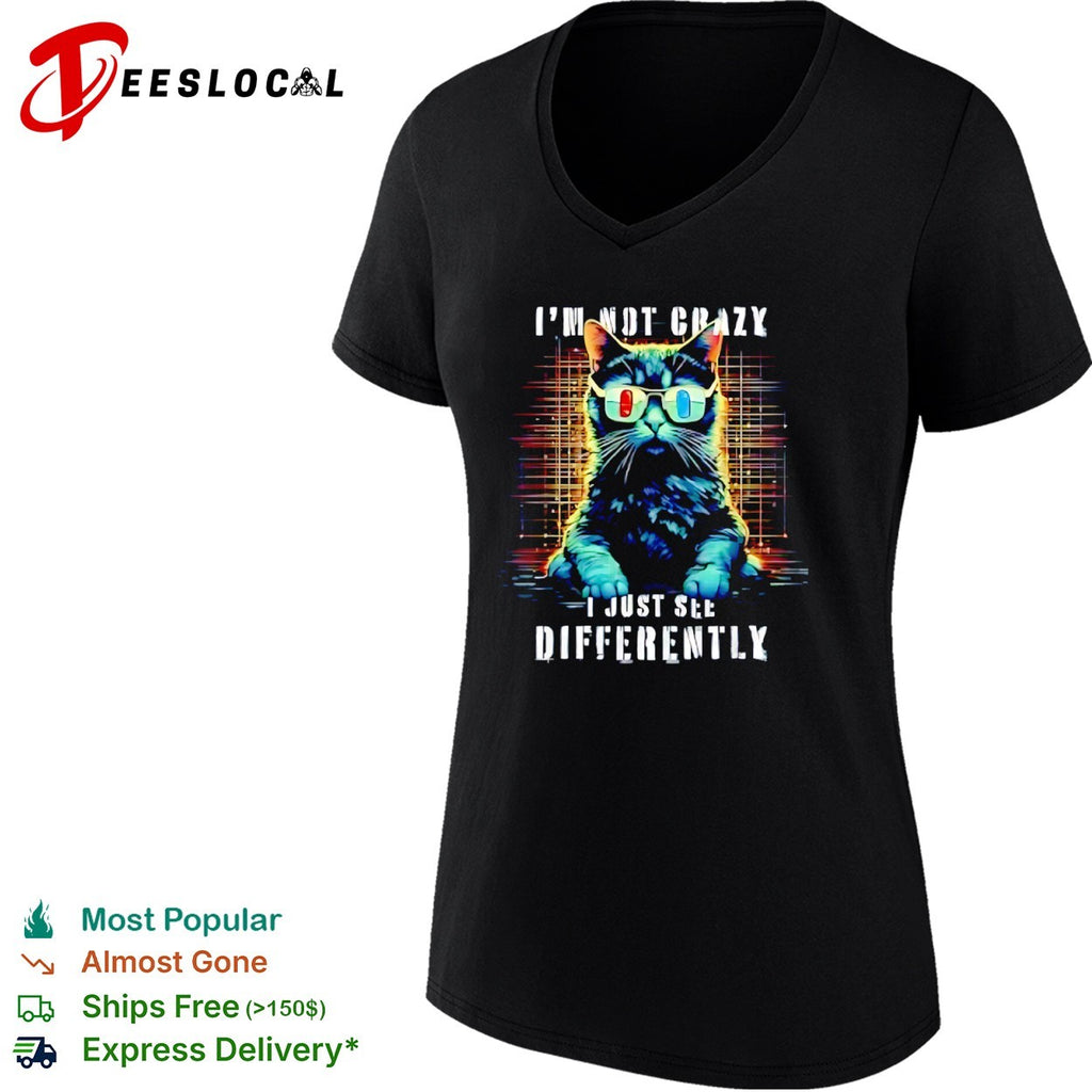 Matrix Cat I am not crazy I just see differently shirt