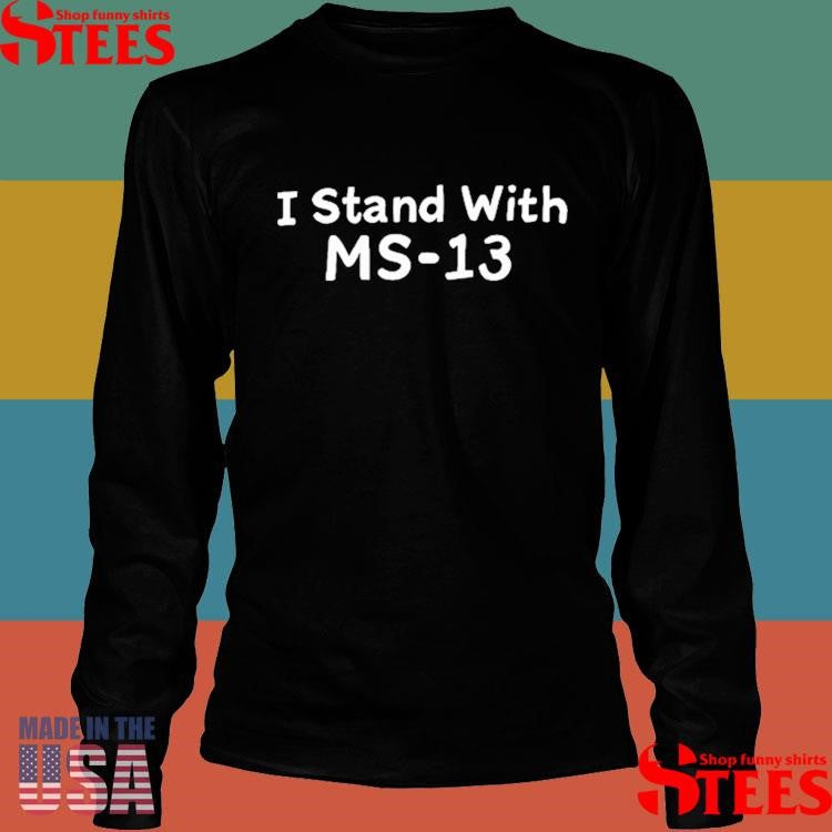 Matthew Nichol I Stand With Ms-13 T-shirt