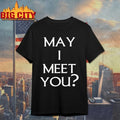 May I meet You text shirt