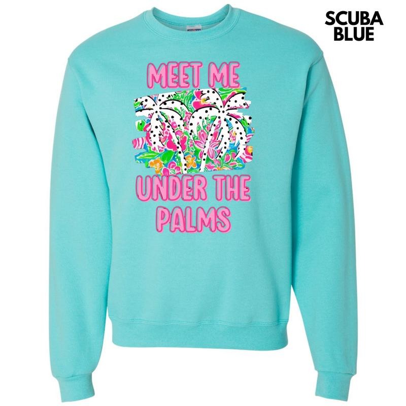 Meet Me Under The Palms Sweatshirt T-Shirts, Hoodie | CiraTrend.com