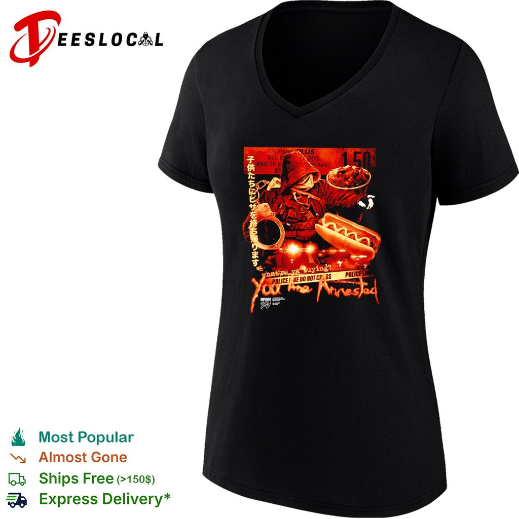 Mega64 Whatre ya buying You Are Arrested Children Take Pizza Home 1 50 shirt