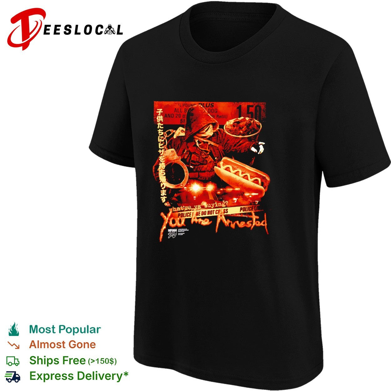 Mega64 Whatre ya buying You Are Arrested Children Take Pizza Home 1 50 shirt