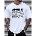 Men's clothing  "Admit It, Boring" Graphic Print T-shirt For Summer, Sports Outdoor Short Sleeve Tees For Males Hoodie,...