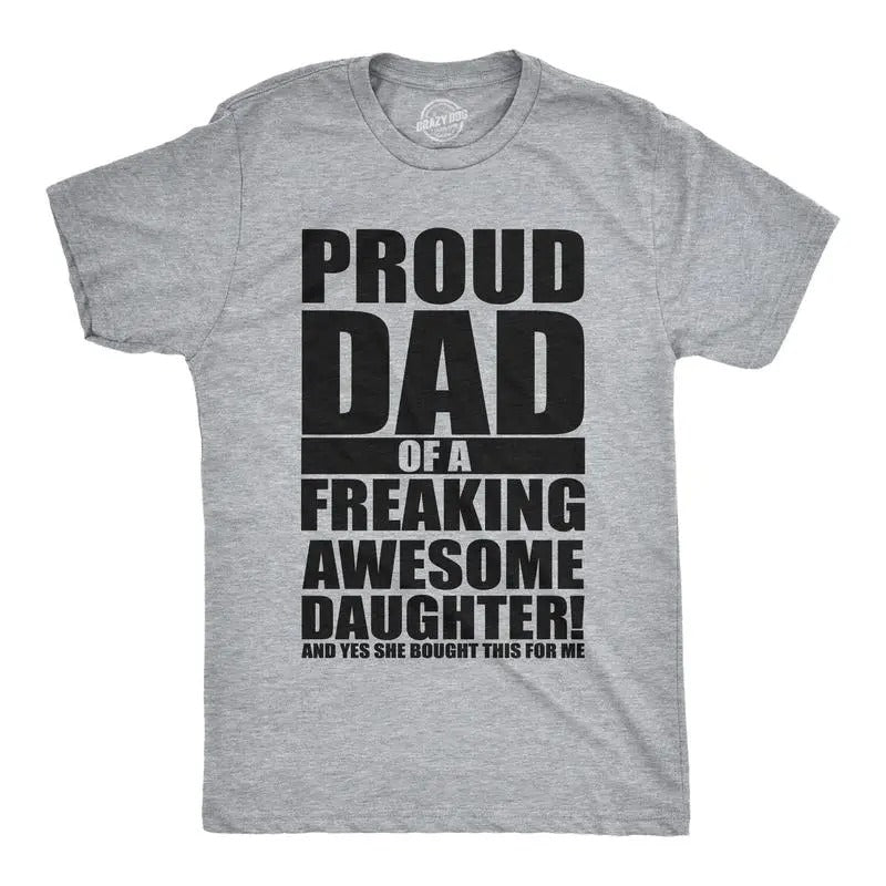 Mens Proud Dad Of A Freaking Awesome Daughter T shirt Funny Fathers Day Tee Mens Funny T Shirts Cool Tees Soft Stylish...