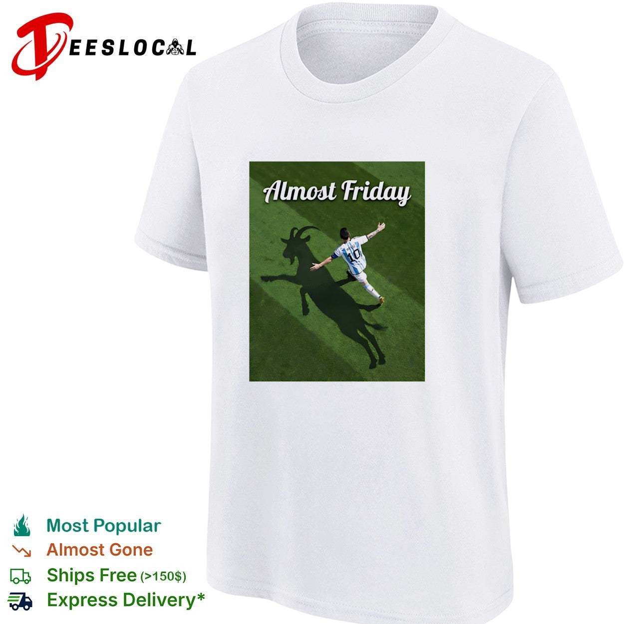 Messi GOAT shadow Almost Friday shirt