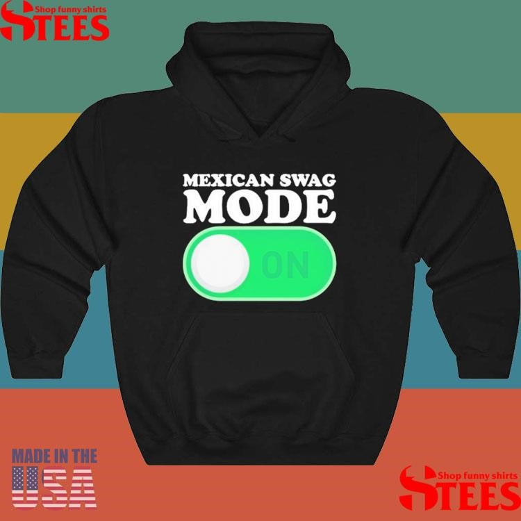 Mexican Swag Mode On T-shirt