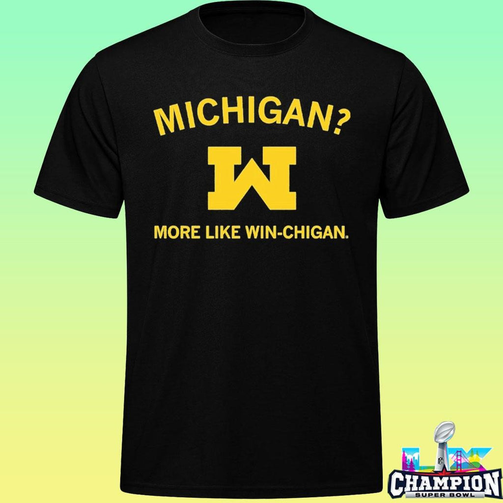 Michigan More Like Win-chigan Shirt
