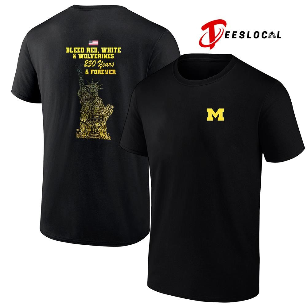 Michigan Wolverines NCAA Independance Day 250 years and forever Statue of Liberty shirt