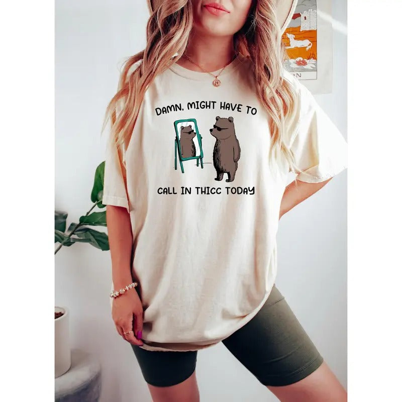 Might Have To Call In Thicc Today, Unisex T Shirt, Funny T Shirt, Meme T Shirt, Funny T-shirt Tshirt, Meme Unisex, Men,...