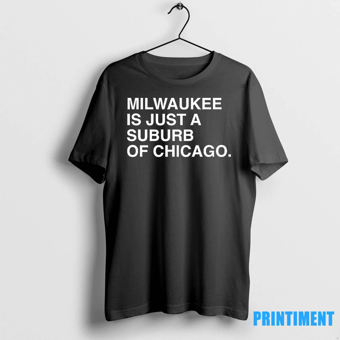 Milwaukee Is Just A Suburb Of Chicago Tshirts Sweater