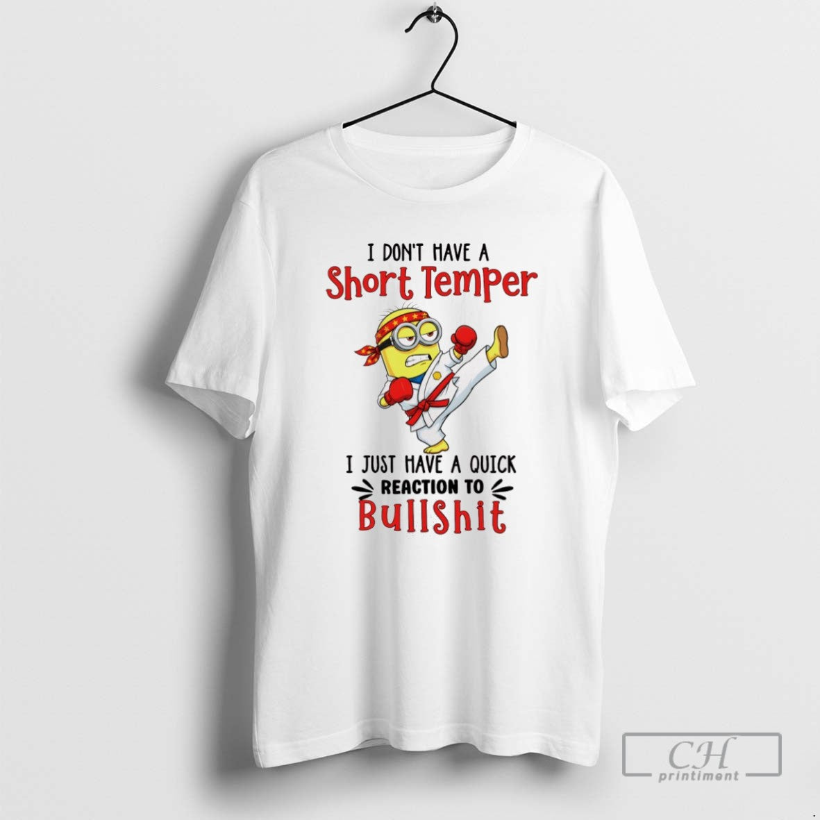 Minion I Dont Have A Short Temper I Just Have A Quick Reaction To Bullshit