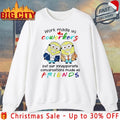 Minions Christmas Work Made Us Coworkers But Our Inappropriate Conversations Made Us Friends shirt