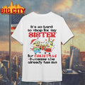 Minions It’s So Hard To Shop For My Sister For Christmas Because She Already Has Me Shirt