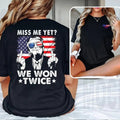 Miss me yet? We Won Twice shirt. President Trump 2024 tee, Sweatshirts, Hoodie Unisex 100% Cotton Fabric