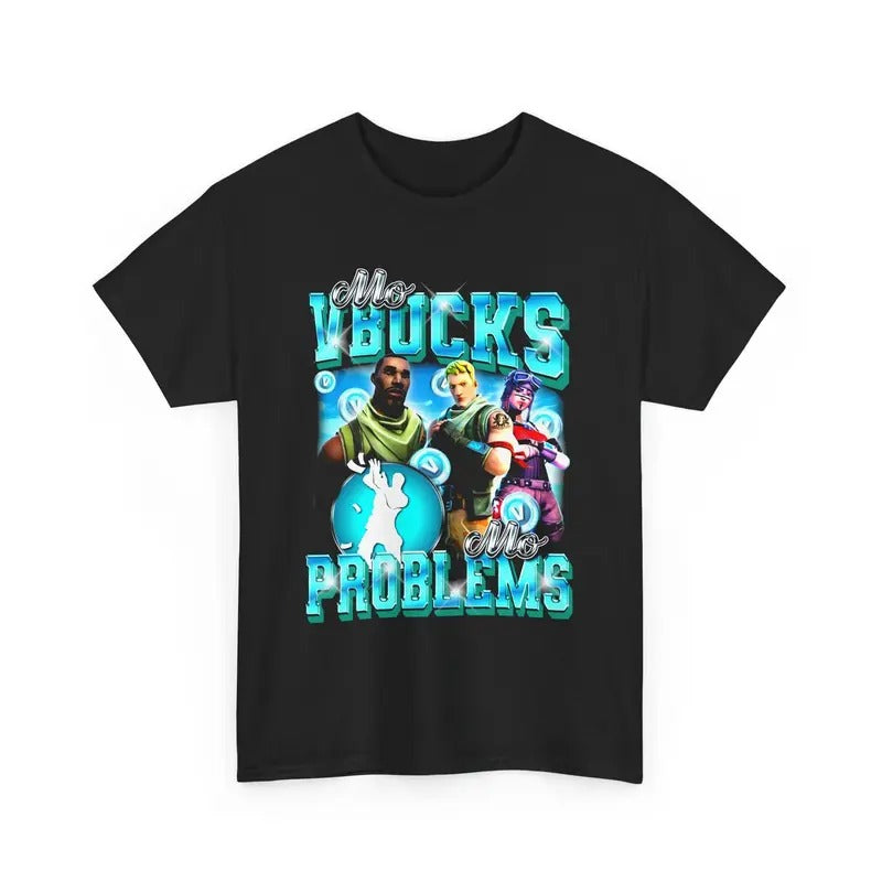 Mo VBucks, Mo Problems T-Shirt Hoodie, Sweatshirt | CiraTrend.com