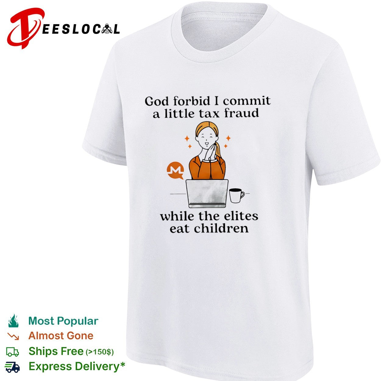 Monero God forbid i commit a little tax fraud while the elites eat children woman laptop shirt