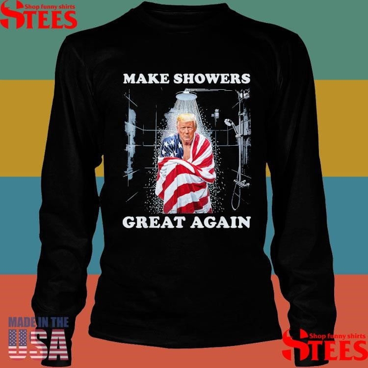 More Water Pressure Make Showers Great Again Donald Trump America Flag T-shirt