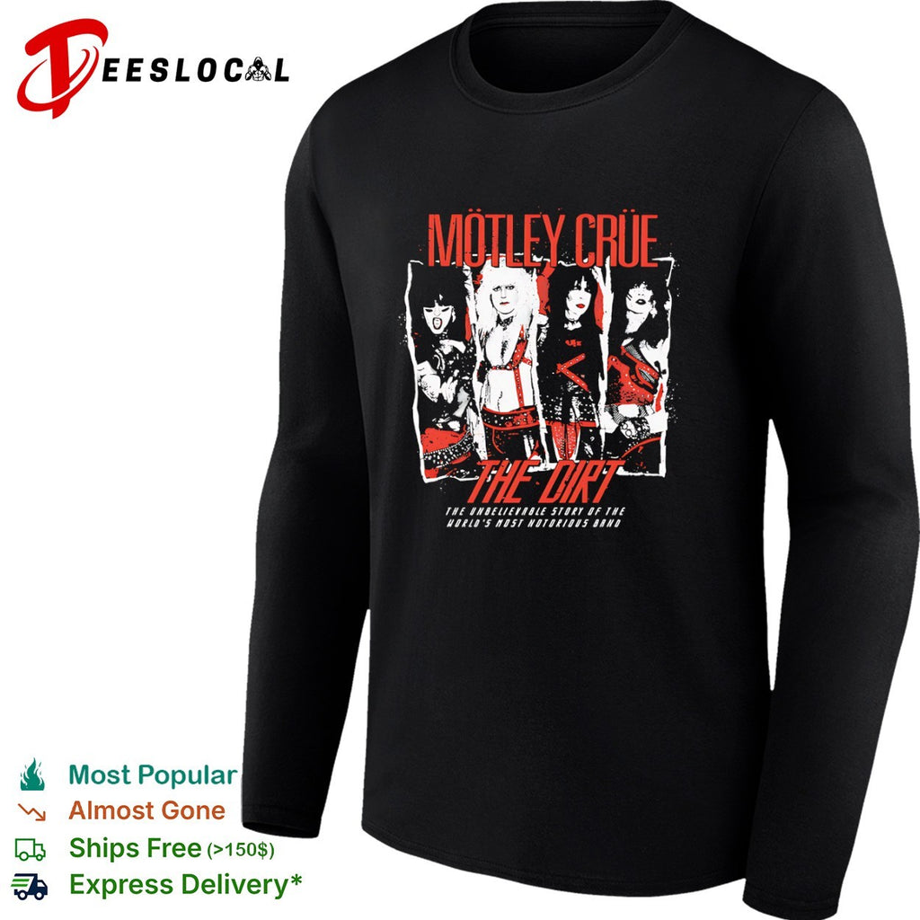 Motley Crue the dirt the unbelievable story of the worlds most notorious band rock group shirt