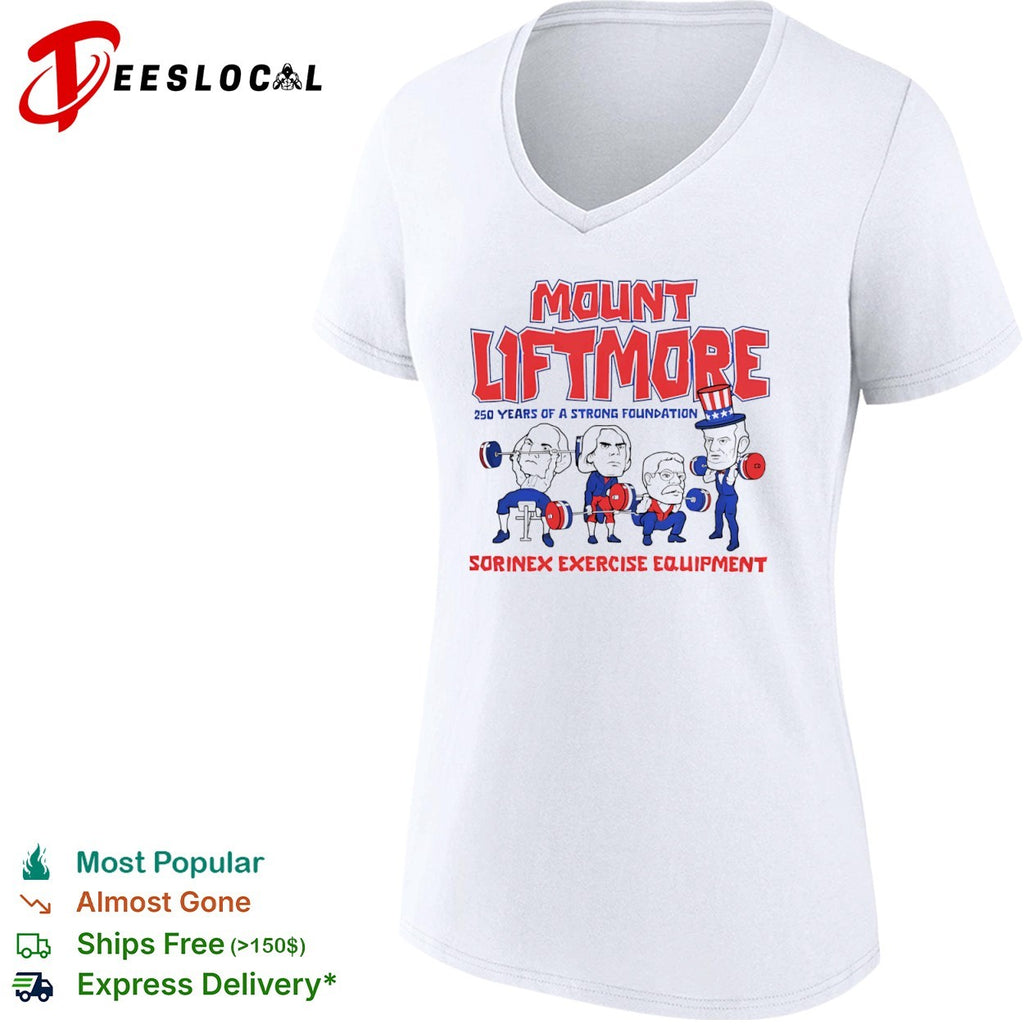 Mount Liftmore George Washington Abraham Lincoln Teddy Roosevelt Uncle Sam shirt
