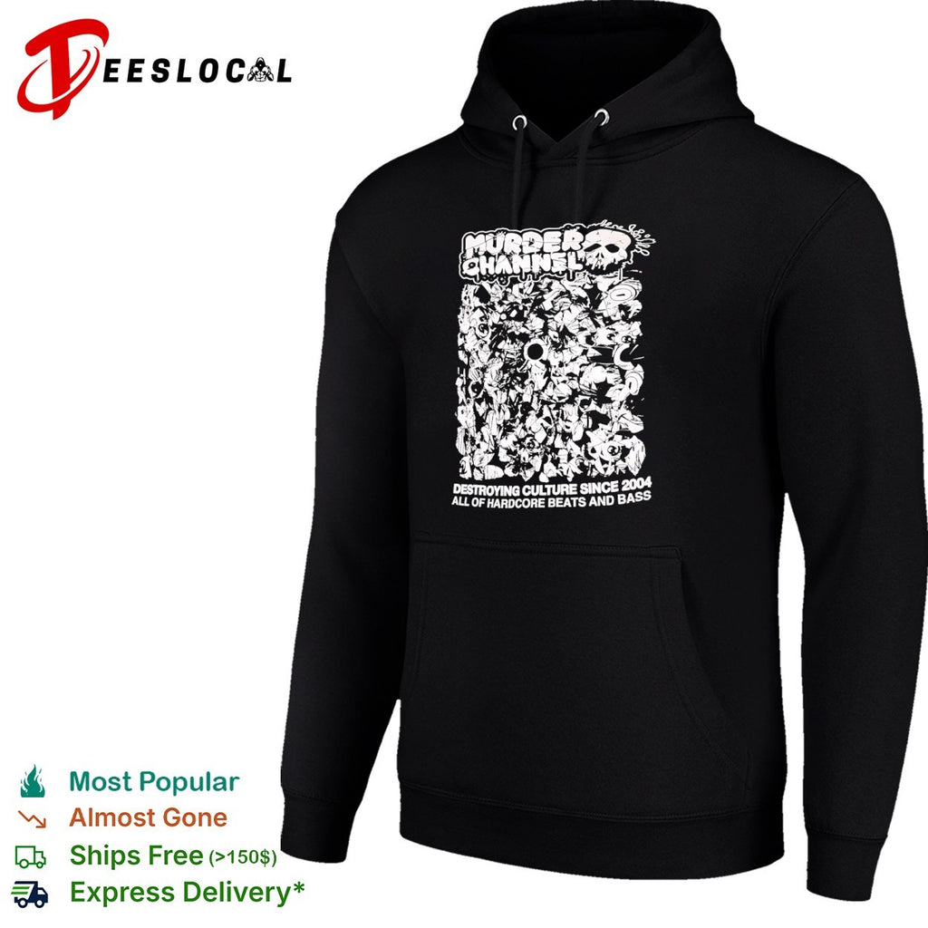Murder Channel Destroying Culture Since 2004 All of Hardcore Beats and Bass shirt