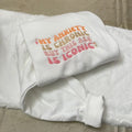 My Anxiety is Chronic but This Ass is Iconic Embroidered Sweatshirt - Y2K Style - funny crewneck T-Shirts, Hoodie