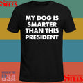 My Dog Is Smarter Than The President T-shirt