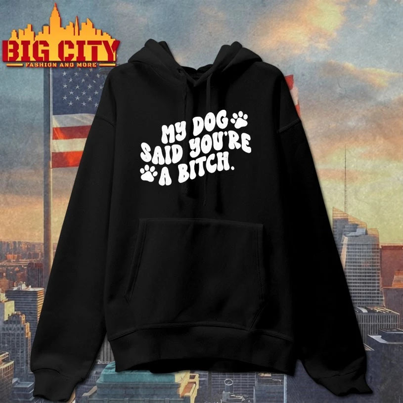 My Dog Said You’re A Bitch Funny shirt