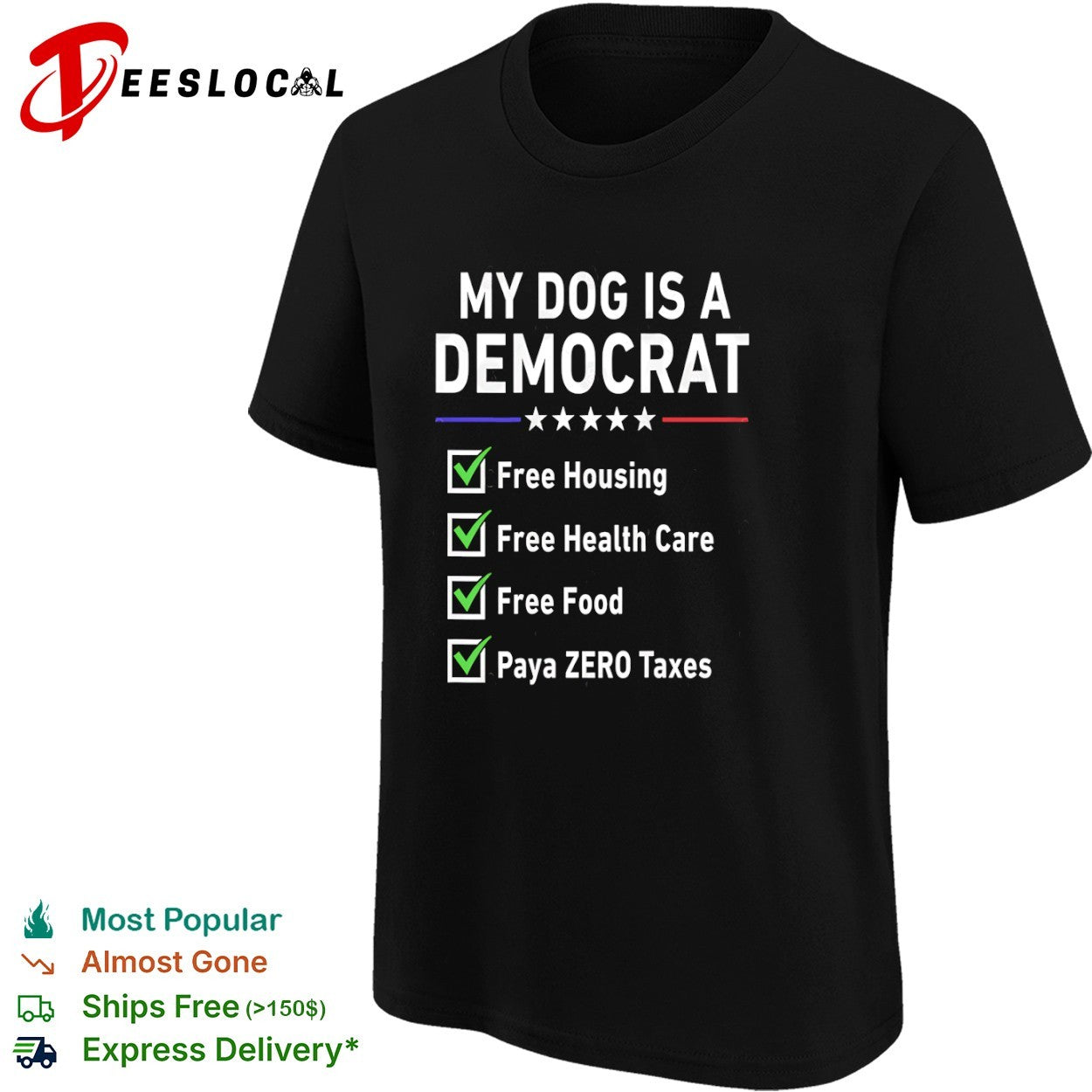 My Dog is a Democrat Free Housing Free Health Care Free Food Paya Zero Taxes shirt