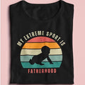 My Extreme Sport Is Fatherhood TShirt, Dad TShirt, Sport Lovers, Men Funny TShirt, Sarcastic Dad Shirt, Organic Cotton...