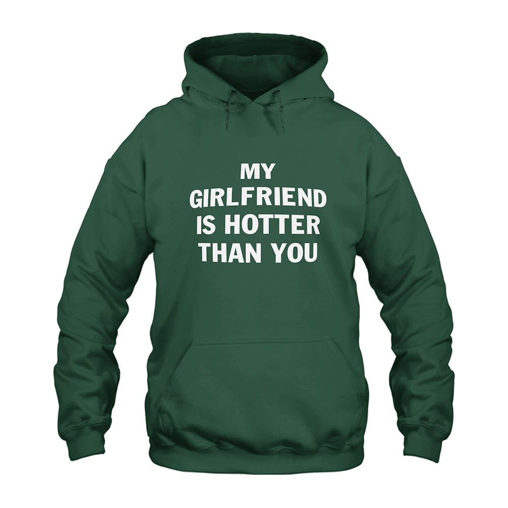 My Girlfriend is Hotter Than You Hoodie