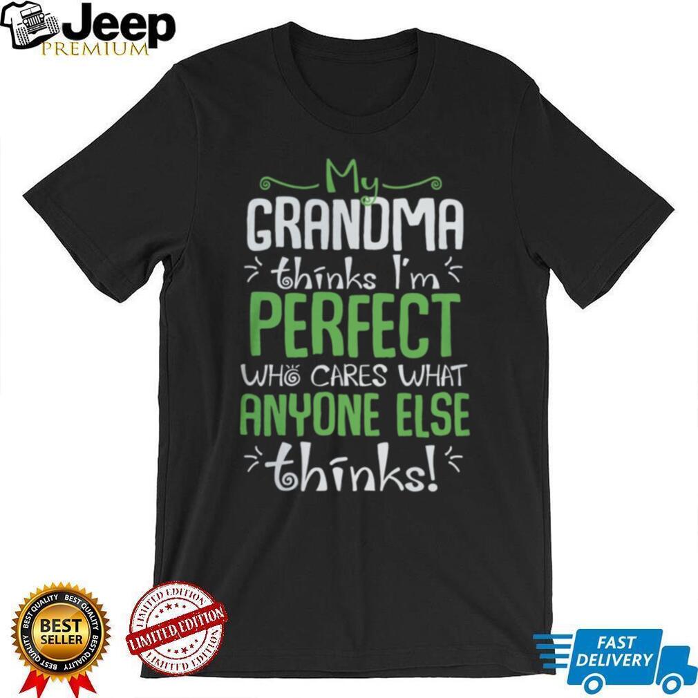 My Grandma Thinks I’m Perfect Funny Kids Family Pride T Shirt