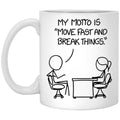 My Motto Is Move Fast And Break Things Mug