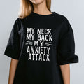 My Neck My Back My Anxiety Attack Shirt