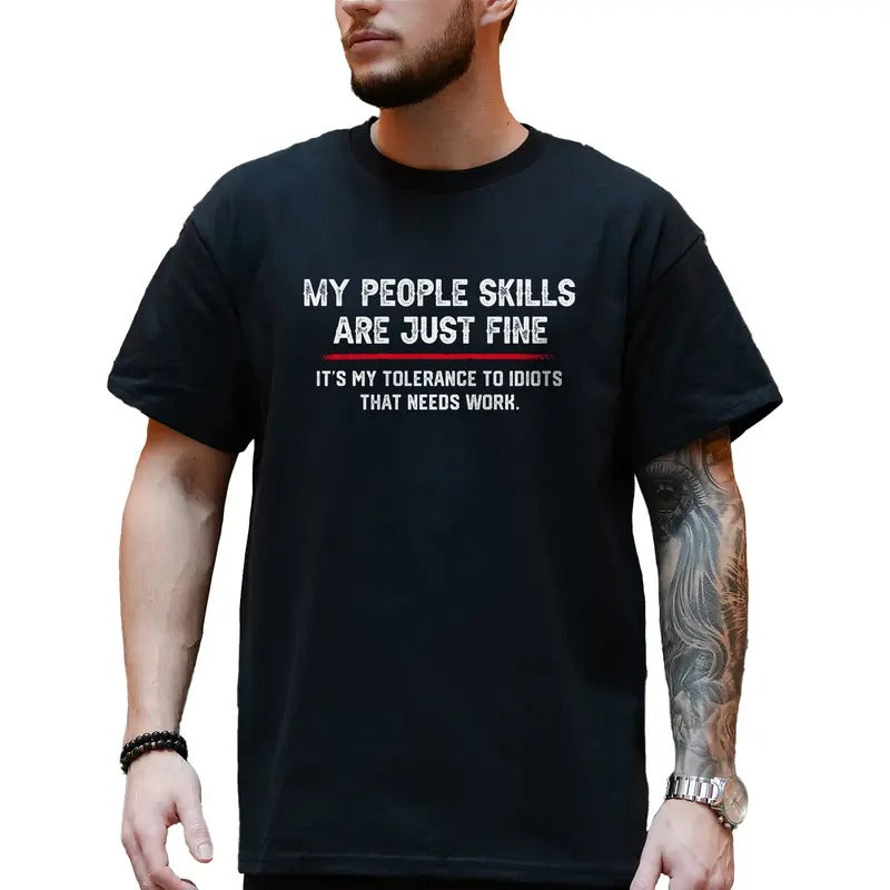 My People Skills Are Fine Shirt, Funny Sarcastic Tee for Men, Adult Humor Tshirt, It's My Tolerance To Idiots T-shirt, Sarcastic Shirt for Dad, Holiday Gift Shirt for Husband, Short Sleeve Men's Tops, Casual Menswear, Comfy Cotton Fabric Graphic Shirt