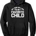 My Son In Law Is My Favorite Child Funny Retro Family Humor Pullover Hoodie T-Shirts, Sweatshirt | CiraTrend.com