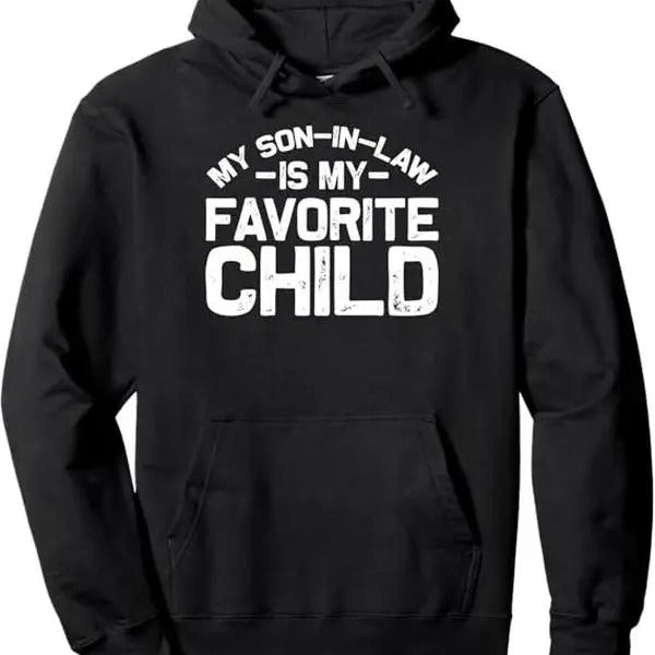 My Son In Law Is My Favorite Child Funny Retro Family Humor Pullover Hoodie T-Shirts, Sweatshirt | CiraTrend.com