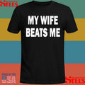 My Wife Beats Me T-shirt