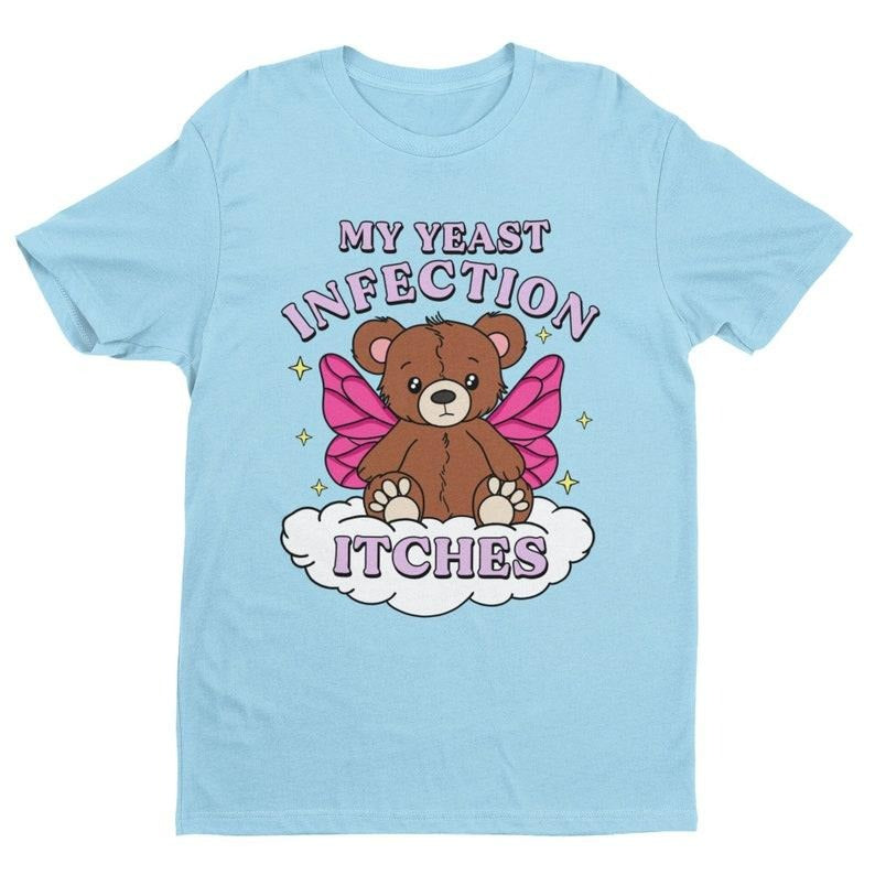 My Yeast Infection Itches, Funny Women's Graphic Tee, Funny Shirt, Satire Shirt, Offensive Shirt, Funny Gift for Wife,...